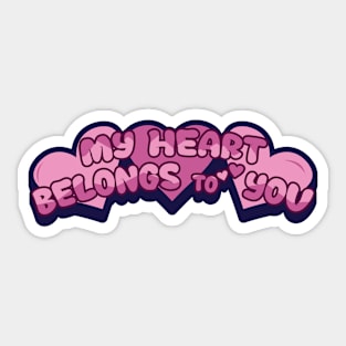 My Heart Belongs To You Sticker